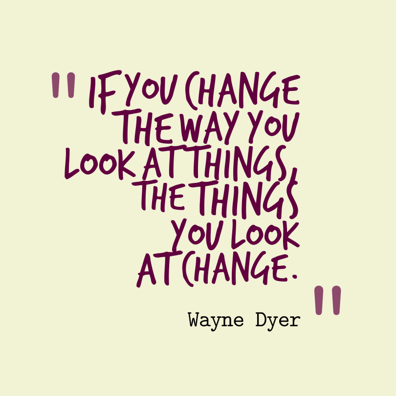 If you change the way quotes by Wayne Dyer 40