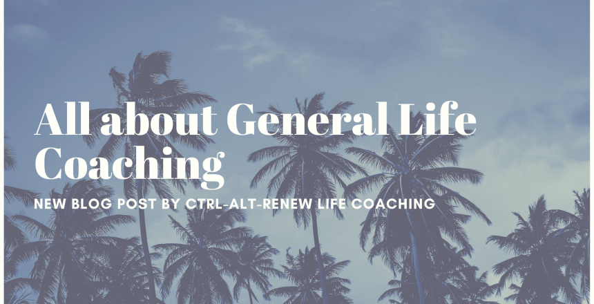 All about General Life Coaching