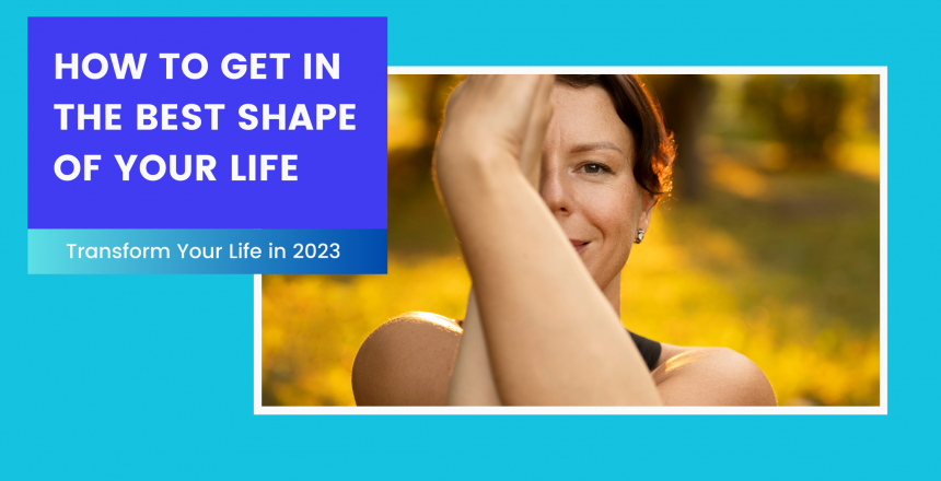 Get in the best shape of your life